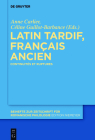 Latin Tardif, Français Ancien: Continuités Et Ruptures Cover Image