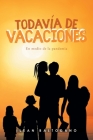 Todavía de vacaciones: En medio de la pandemia By Ilean Baltodano Cover Image
