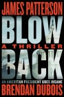 Blowback: A Thriller By James Patterson, Brendan DuBois Cover Image