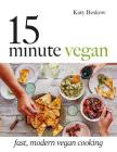 15 Minute Vegan: Fast, Modern Vegan Cooking By Katy Beskow, Dan Jones (Photographs by) Cover Image