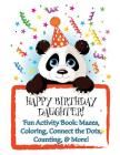 HAPPY BIRTHDAY DAUGHTER! (Personalized Birthday Book for Girls): Fun Activity Book: Mazes, Coloring, Connect the Dots, Counting, & More! By Florabella Publishing Cover Image