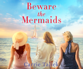 Beware the Mermaids By Carrie Talick, Rebecca Gallagher (Read by) Cover Image