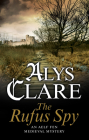 The Rufus Spy (Aelf Fen Medieval Mystery #8) By Alys Clare Cover Image