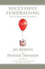 Successful Fundraising for Elementary Schools: The Complete Guide By Hunter Thomson, Jay Moneta Cover Image