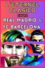 L'éternel Clasico entre le Real Madrid et le FC Barcelone By Lilaj Lebda Cover Image