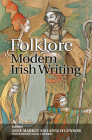 Folklore & Modern Irish Writing By Anne Markey (Editor), Anne O'Connor (Editor), Angela Bourke (Foreword by) Cover Image