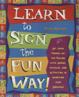 Learn to Sign the Fun Way!: Let Your Fingers Do the Talking with Games, Puzzles, and Activities in American Sign Language Cover Image