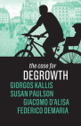 The Case for Degrowth By Giorgos Kallis, Susan Paulson, Giacomo D'Alisa Cover Image