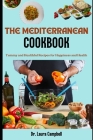 The Mediterranean Cookbook: Yummy and Healthful Recipes for Happiness and Health By Laura Campbell Cover Image