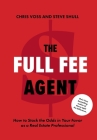 The Full Fee Agent: How to Stack the Odds in Your Favor as a Real Estate Professional By Chris Voss, Steve Shull Cover Image