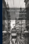 Vienna And The Viennese Cover Image