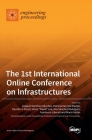 The 1st International Online Conference on Infrastructures By Joaquín Martínez Sánchez (Guest Editor), Patricija Kara de Maeijer (Guest Editor), Davide Lo Presti (Guest Editor) Cover Image