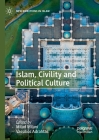 Islam, Civility and Political Culture (New Directions in Islam) By Milad Milani (Editor), Vassilios Adrahtas (Editor) Cover Image