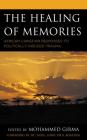 The Healing of Memories: African Christian Responses to Politically Induced Trauma By Mohammed Girma (Editor), Rt Lord Paul Boateng (Foreword by), Mohammed Girma (Contribution by) Cover Image