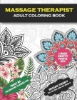 Massage Therapist Adult Coloring Book: Funny Thank You Gift For Massage Therapists [Student Graduation, Appreciation and Retirement Gag Gift For Men a By Massage Therapy Mt Publishing Cover Image