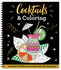 Cocktails & Coloring: 31 Coloring Pages with 23 Delicious Recipes Cover Image