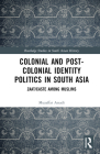 Colonial and Post-Colonial Identity Politics in South Asia: Zaat/Caste Among Muslims (Routledge Studies in South Asian History) By Muzaffar Assadi Cover Image