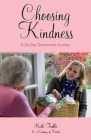 Choosing Kindness: A 30 Day Devotional Journey By Ruth Teakle, Julia Garratt (Featuring), Sheela Duraisami (Featuring) Cover Image