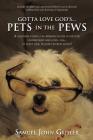 Gotta Love God's ... Pets in the Pews By Samuel John Geisler Cover Image