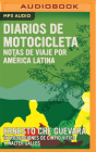 Diarios de Motocicleta: Notas de Viaje Por América Latina By Ernesto Che Guevara, Peter Gomez (Read by), Aleida Guevara March (With) Cover Image