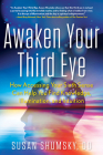 Awaken Your Third Eye: How Accessing Your Sixth Sense Can Help You Find Knowledge, Illumination, and Intuition By Susan Shumsky Cover Image