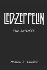 Led Zeppelin: The Setlists By Andrew L. Lewand Cover Image
