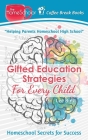 Gifted Education Strategies for Every Child: Homeschool Secrets for Success By Lee Binz Cover Image