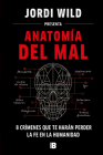 Anatomía del mal: 8 crímenes que te harán perder la fe en la humanidad / Anatomy  of Evil Cover Image