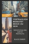 Vertraulich Bedeutet Reich Zu Sein: Geheimnisse des reinen Reichtums By Black Ember Cover Image