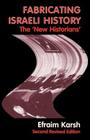 Fabricating Israeli History: The 'New Historians' By Efraim Karsh Cover Image