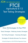 FTCE Agriculture 6-12 - Test Taking Strategies: FTCE 054 Exam - Free Online Tutoring - New 2020 Edition - The latest strategies to pass your exam. By Jcm-Ftce Test Preparation Group Cover Image