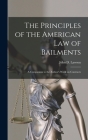 The Principles of the American Law of Bailments [microform]: a Companion to the Author's Work on Contracts By John D. (John Davison) 1852- Lawson (Created by) Cover Image