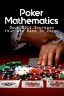 Poker Mathematics: Book Will Increase Your Win Rate In Poker: Poker Coach By Faustino Breiner Cover Image