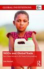 NGOs and Global Trade: Non-state voices in EU trade policymaking (Global Institutions) Cover Image