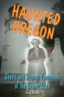 Haunted Oregon: Ghosts and Strange Phenomena of the Beaver State (Haunted (Stackpole)) Cover Image