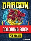 Mythical Creatures Coloring Book for Adults: Cute Dragon Designs, Adult Coloring Book for Stress Relief By Amelia Sealey Cover Image