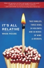 It's All Relative: 2 Families, 3 Dogs, 34 Holidays, and 50 Boxes of Wine (A Memoir) By Wade Rouse Cover Image