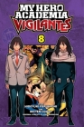 My Hero Academia: Vigilantes, Vol. 8 By Kohei Horikoshi (Created by), Hideyuki Furuhashi, Betten Court (Illustrator) Cover Image