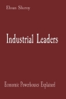 Industrial Leaders: Economic Powerhouses Explained By Ehsan Sheroy Cover Image