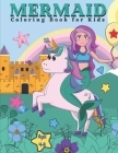 Mermaid Coloring Book for Kids Ages 4-8: Great Mermaid Coloring & Activity Book with Cute Mermaids Coloring Pages for Toddlers and Kids, 50 Mermaid Co By Sanka Art Cover Image