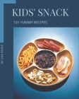101 Yummy Kids' Snack Recipes: Let's Get Started with The Best Yummy Kids' Snack Cookbook! By Lisa Doyle Cover Image