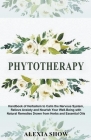 Phytotherapy: Handbook of Herbalism to Calm the Nervous System, Relieve Anxiety and Nourish Your Well-Being with Natural Remedies Dr Cover Image