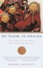 So Close to Heaven: The Vanishing Buddhist Kingdoms of the Himalayas (Vintage Departures) By Barbara Crossette Cover Image