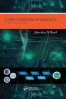 Data Fusion Mathematics: Theory and Practice By Jitendra R. Raol Cover Image