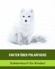 Fakten über Polarfuchs (Faktenbuch für Kinder) By Geneva Linus Cover Image