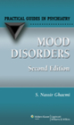 Mood Disorders: A Practical Guide (Practical Guides in Psychiatry) By S. Nassir Ghaemi, MD Cover Image