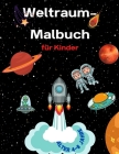 Weltraum-Malbuch für Kinder im Alter von 4-8 Jahren: Malbuch für Kinder Astronauten, Planeten, Raumschiffe und Weltraum für Kinder im Alter von 4-8, 6 By Colours Art Cover Image