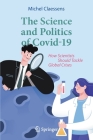 The Science and Politics of Covid-19: How Scientists Should Tackle Global Crises By Michel Claessens Cover Image