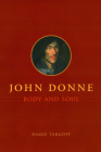 John Donne, Body and Soul By Ramie Targoff Cover Image