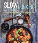 Slow Cooking All Year Round: Great-Tasting Meals with Minimum Fuss By Jessica Cole Cover Image